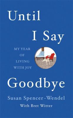 Until I Say Goodbye: My Year of Living with Joy 1444762192 Book Cover