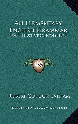 An Elementary English Grammar: For The Use Of S... 1165319845 Book Cover