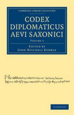 Codex Diplomaticus Aevi Saxonici: Volume 5 [Latin] 113909369X Book Cover