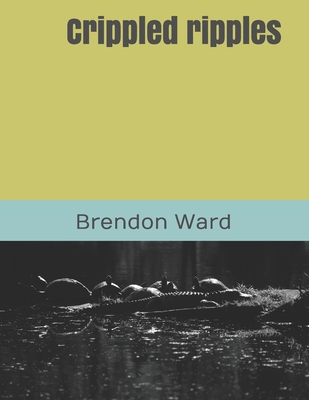 Crippled ripples B083XX4Y2L Book Cover