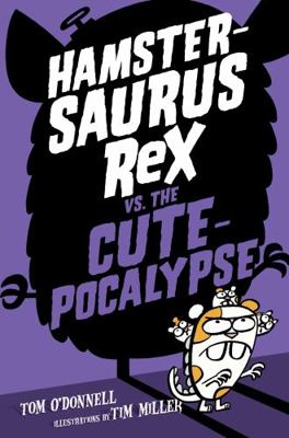Hamstersaurus Rex vs. the Cutepocalypse 0062377604 Book Cover