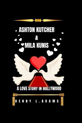 Ashton Kutcher & Mila Kunis: A Love Story in Ho... B0D7SGDGFV Book Cover