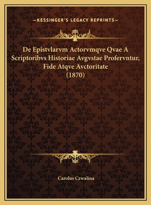 De Epistvlarvm Actorvmqve Qvae A Scriptoribvs H... [Latin] 1169655114 Book Cover