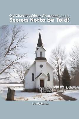Old Churches, Older Churches and the Secrets No... B0DDFNYVT9 Book Cover