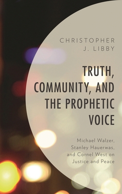 Truth, Community, and the Prophetic Voice: Mich... 1498551459 Book Cover