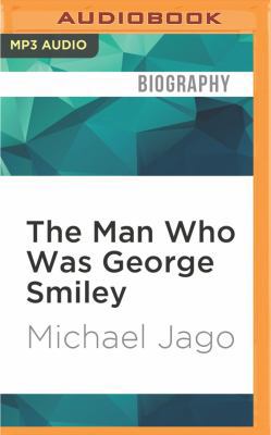The Man Who Was George Smiley 1531870279 Book Cover