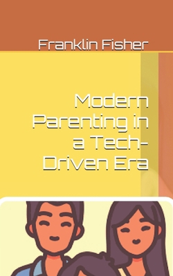 Modern Parenting in a Tech-Driven Era Book Cover