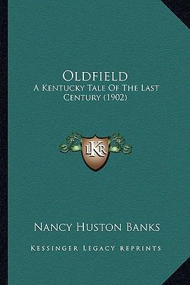 Oldfield: A Kentucky Tale Of The Last Century (... 1163988324 Book Cover