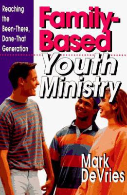 Family-Based Youth Ministry : Reaching the Been... 0830813969 Book Cover