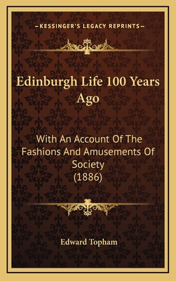 Edinburgh Life 100 Years Ago: With An Account O... 1165440474 Book Cover