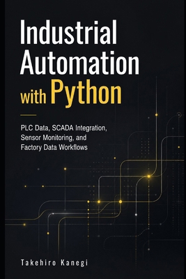 Industrial Automation with Python: PLC Data, SC... B0H1MYCYWD Book Cover