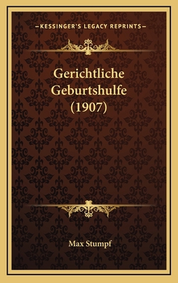 Gerichtliche Geburtshulfe (1907) [German] 1165459094 Book Cover