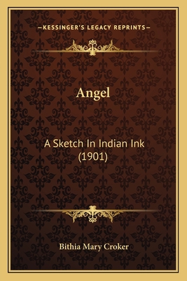 Angel: A Sketch In Indian Ink (1901) 116457678X Book Cover