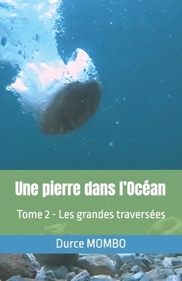 Une pierre dans l'Océan: Les grandes traversées [French] B0FY457WNN Book Cover