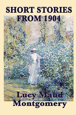 The Short Stories of Lucy Maud Montgomery from ... 1617200093 Book Cover