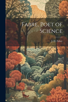 Fabre, Poet of Science 1021415014 Book Cover