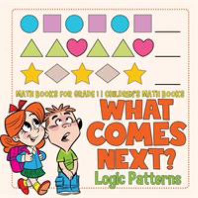 What Comes Next? Logic Patterns - Math Books fo... 1541926250 Book Cover