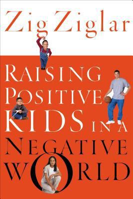 Raising Positive Kids in a Negative World B0044KN2EI Book Cover