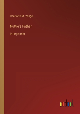 Nuttie's Father: in large print 3368330500 Book Cover