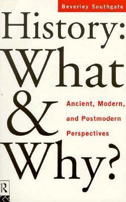 History: What and Why?: Ancient, Modern and Pos... 0415138833 Book Cover