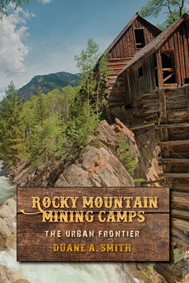 Rocky Mountain Mining Camps: The Urban Frontier 0253031141 Book Cover