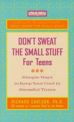 Don't Sweat the Small Stuff for Teens 1586210491 Book Cover