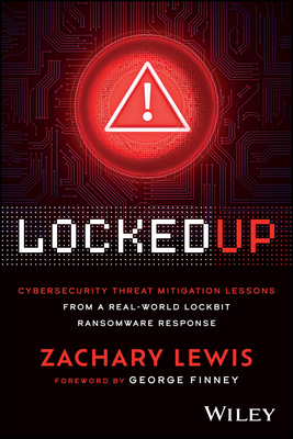 Locked Up: Cybersecurity Threat Mitigation Less... 1394357044 Book Cover
