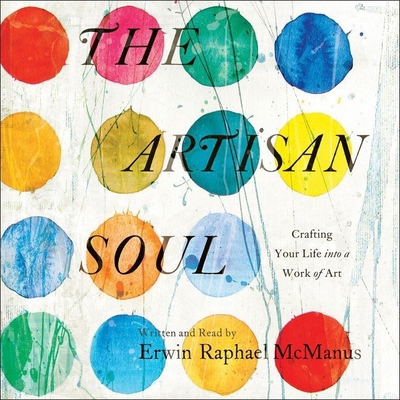 The Artisan Soul: Crafting Your Life Into a Wor... 1504717023 Book Cover