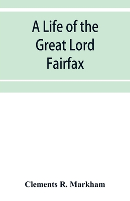 A life of the great Lord Fairfax, commander-in-... 9353951402 Book Cover