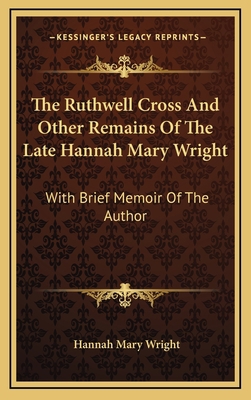 The Ruthwell Cross and Other Remains of the Lat... 1163655007 Book Cover