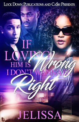 If Loving Him is Wrong, I Don't Want to be Right 1979409935 Book Cover