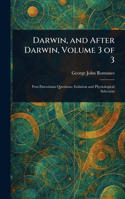 Darwin, and After Darwin, Volume 3 of 3 1023264676 Book Cover