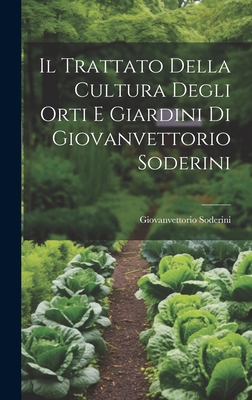 Il Trattato Della Cultura Degli Orti E Giardini... [Italian] 101959229X Book Cover