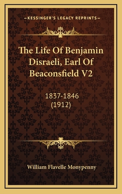 The Life of Benjamin Disraeli, Earl of Beaconsf... 1164427385 Book Cover