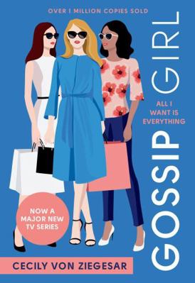 Gossip Girl: All I Want Is Everything: Now a ma... 1526648423 Book Cover