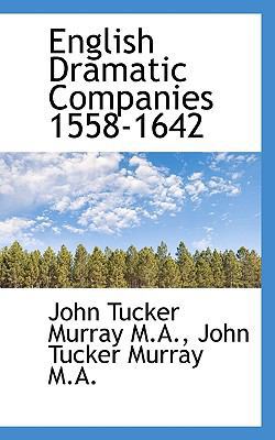 English Dramatic Companies 1558-1642 1116477017 Book Cover