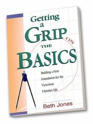 Getting a Grip on the Basics : Building a Firm ... 0892746254 Book Cover