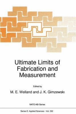 Ultimate Limits of Fabrication and Measurement (NATO Science Series E: (closed))