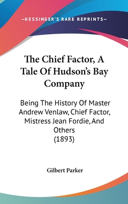 The Chief Factor, A Tale Of Hudson's Bay Compan... 1104562170 Book Cover