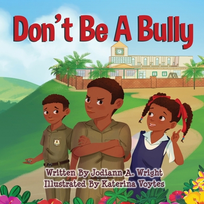 Don't Be A Bully B098W7CWSB Book Cover