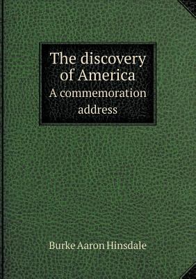 The discovery of America A commemoration address 5518776748 Book Cover