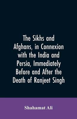 The Sikhs and Afghans, in Connexion with the In... 9353605776 Book Cover