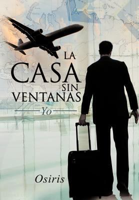 La Casa Sin Ventanas: Yo [Spanish] 1617644161 Book Cover