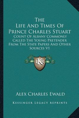 The Life And Times Of Prince Charles Stuart: Co... 1162936290 Book Cover