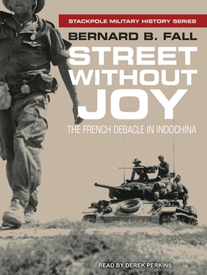 Street Without Joy: The French Debacle in Indoc... 1452663173 Book Cover