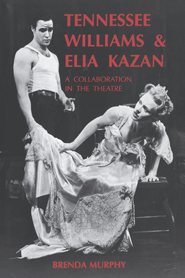 Tennessee Williams and Elia Kazan: A Collaborat... 0521400953 Book Cover