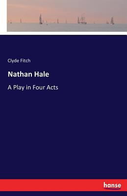 Nathan Hale: A Play in Four Acts 3743388847 Book Cover