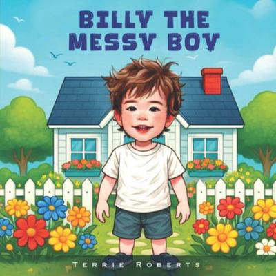 Billy The Messy Boy B0FPXLDV8D Book Cover