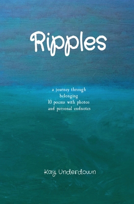 Ripples: a journey through belonging 10 poems w... 1912899086 Book Cover
