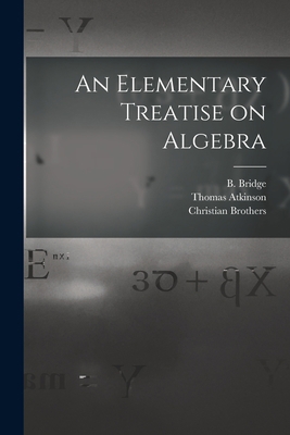 An Elementary Treatise on Algebra [microform] 1014287340 Book Cover